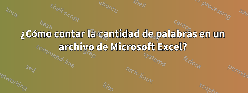 ¿Cómo contar la cantidad de palabras en un archivo de Microsoft Excel?