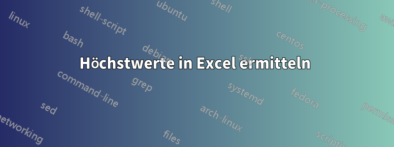 Höchstwerte in Excel ermitteln