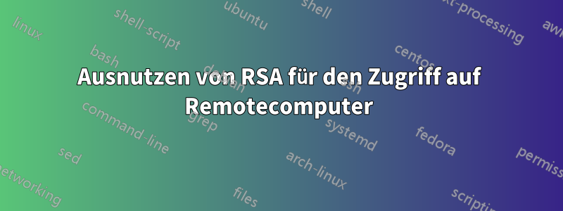 Ausnutzen von RSA für den Zugriff auf Remotecomputer
