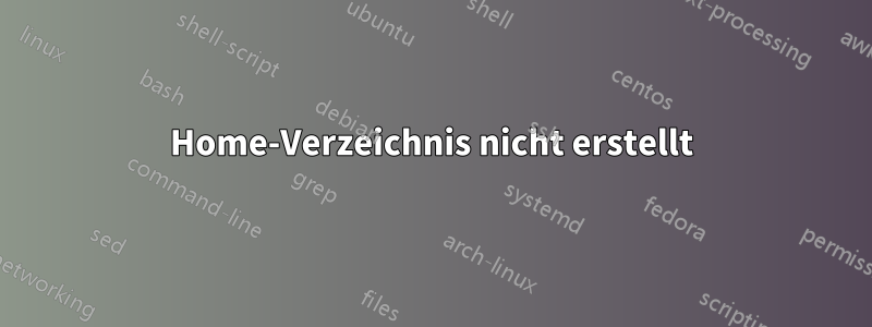 Home-Verzeichnis nicht erstellt