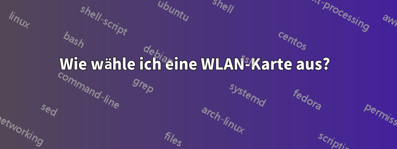 Wie wähle ich eine WLAN-Karte aus? 
