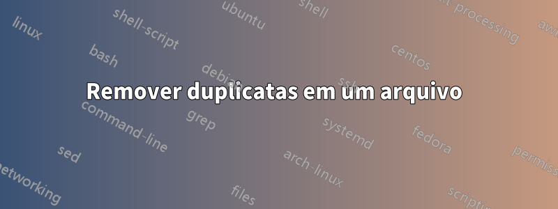 Remover duplicatas em um arquivo 