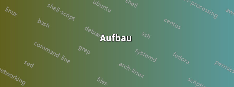 Aufbau