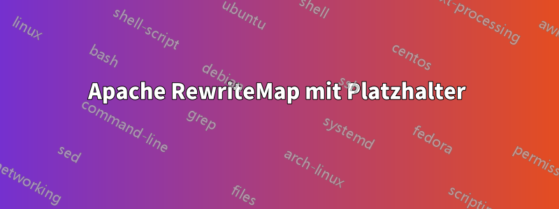 Apache RewriteMap mit Platzhalter