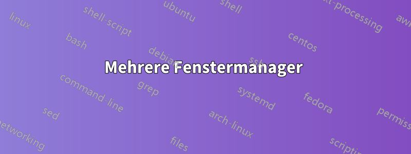 Mehrere Fenstermanager