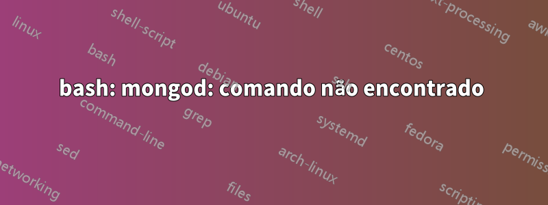 bash: mongod: comando não encontrado