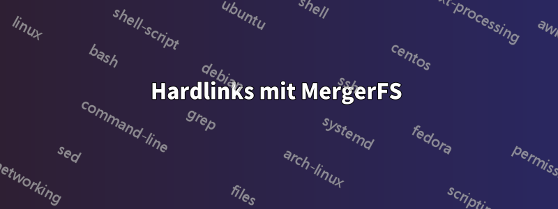 Hardlinks mit MergerFS