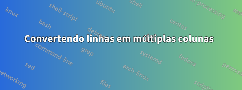 Convertendo linhas em múltiplas colunas 