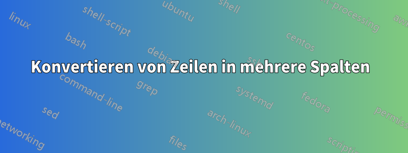 Konvertieren von Zeilen in mehrere Spalten 