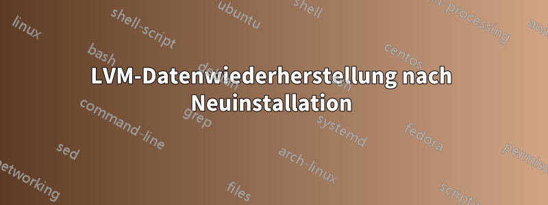 LVM-Datenwiederherstellung nach Neuinstallation