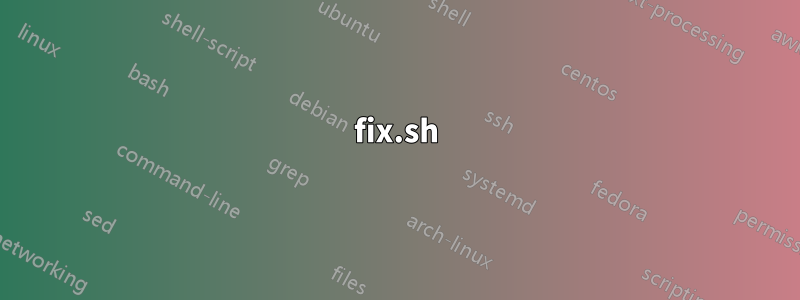 fix.sh