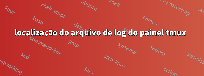 localização do arquivo de log do painel tmux 