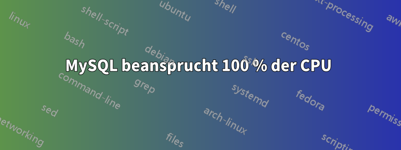 MySQL beansprucht 100 % der CPU