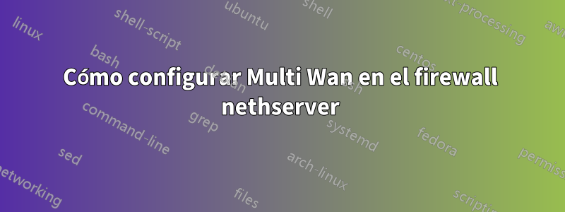 Cómo configurar Multi Wan en el firewall nethserver