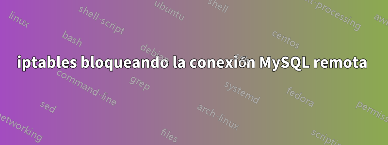 iptables bloqueando la conexión MySQL remota