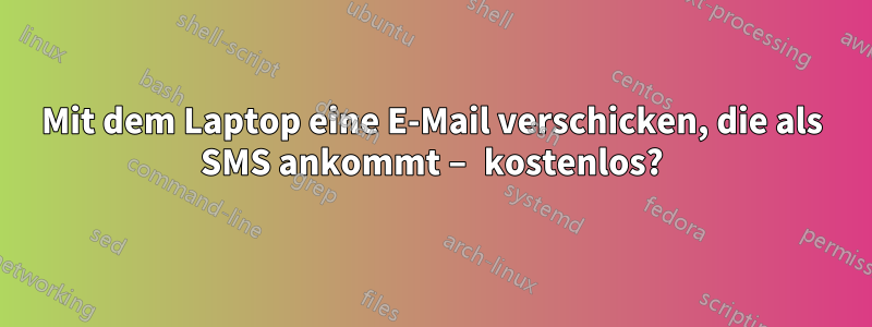 Mit dem Laptop eine E-Mail verschicken, die als SMS ankommt – kostenlos?