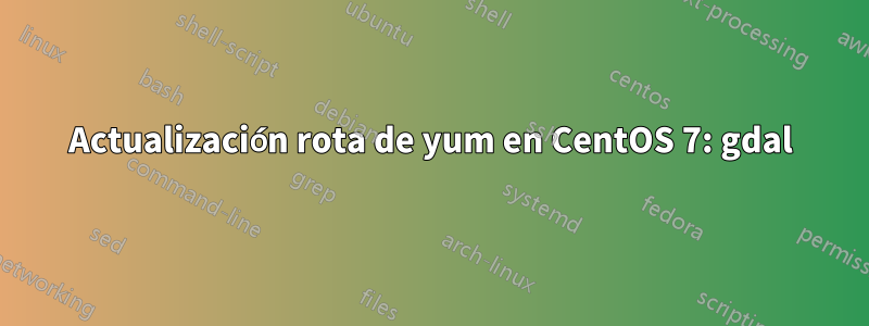 Actualización rota de yum en CentOS 7: gdal