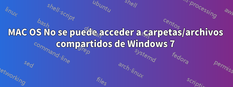 MAC OS No se puede acceder a carpetas/archivos compartidos de Windows 7