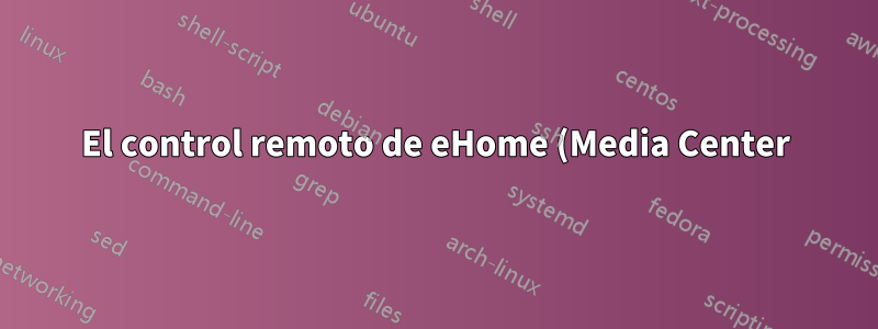 El control remoto de eHome (Media Center) no funciona en Windows 10