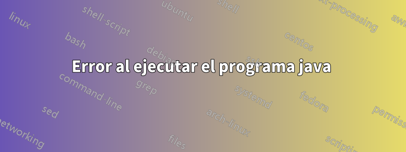 Error al ejecutar el programa java
