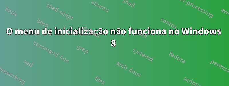 O menu de inicialização não funciona no Windows 8
