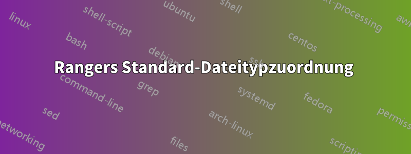 Rangers Standard-Dateitypzuordnung