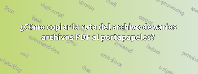 ¿Cómo copiar la ruta del archivo de varios archivos PDF al portapapeles?