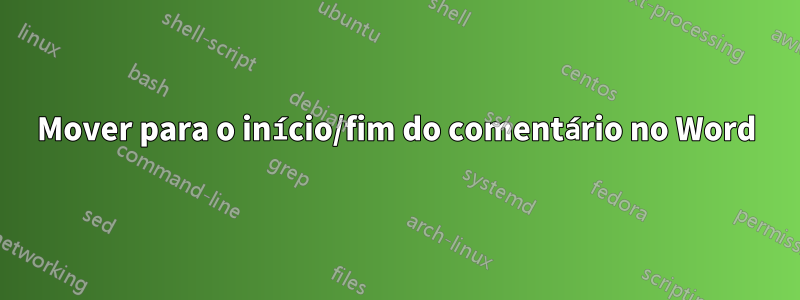 Mover para o início/fim do comentário no Word