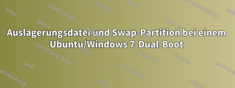 Auslagerungsdatei und Swap-Partition bei einem Ubuntu/Windows 7-Dual-Boot