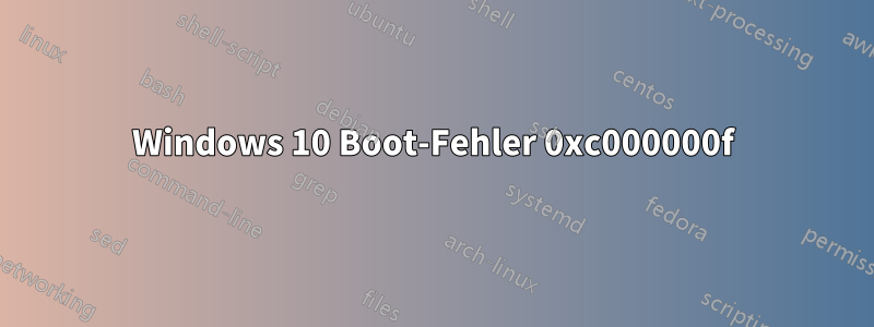 Windows 10 Boot-Fehler 0xc000000f