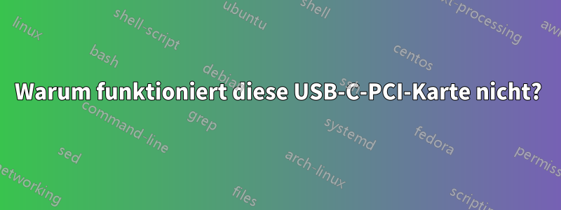 Warum funktioniert diese USB-C-PCI-Karte nicht?