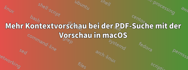 Mehr Kontextvorschau bei der PDF-Suche mit der Vorschau in macOS