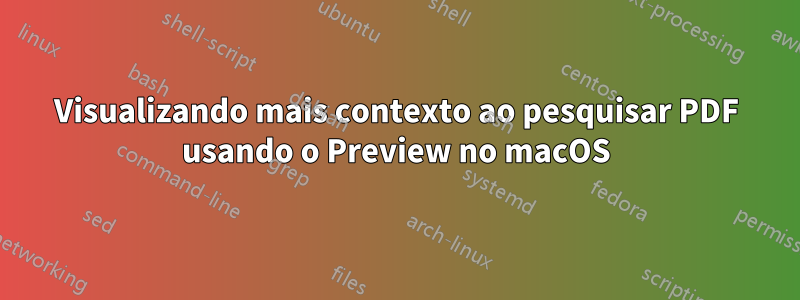 Visualizando mais contexto ao pesquisar PDF usando o Preview no macOS