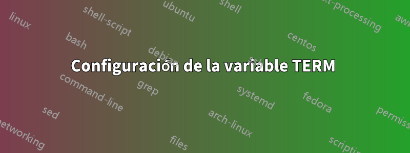 Configuración de la variable TERM