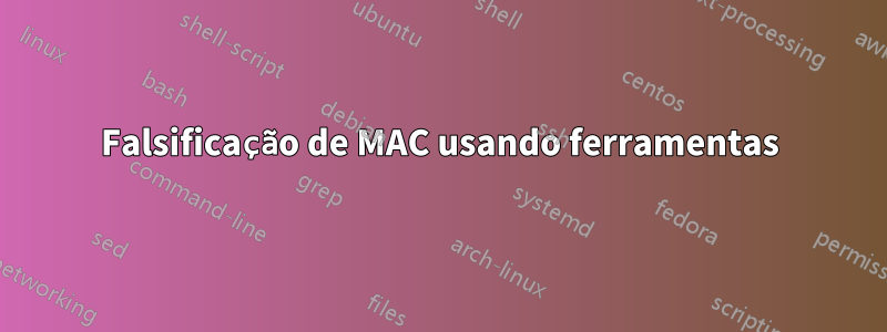 Falsificação de MAC usando ferramentas