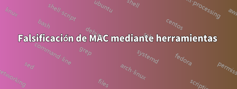 Falsificación de MAC mediante herramientas