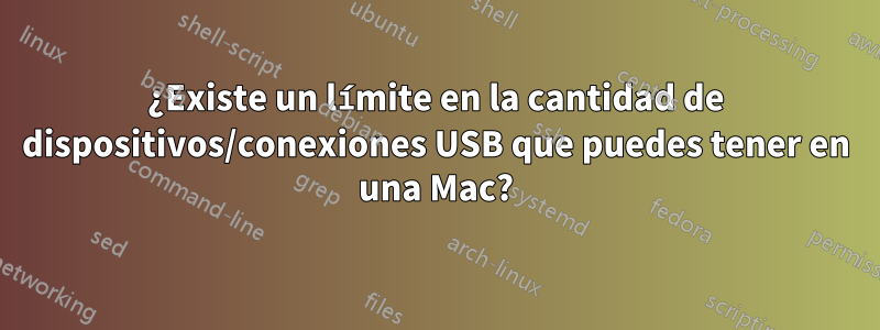 ¿Existe un límite en la cantidad de dispositivos/conexiones USB que puedes tener en una Mac?