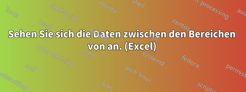 Sehen Sie sich die Daten zwischen den Bereichen von an. (Excel)