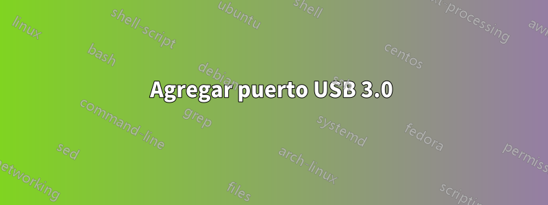 Agregar puerto USB 3.0