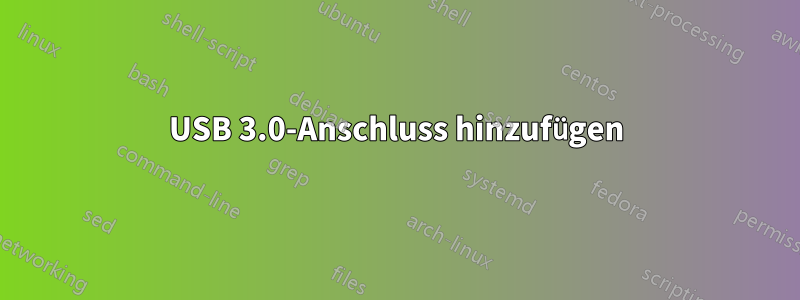 USB 3.0-Anschluss hinzufügen