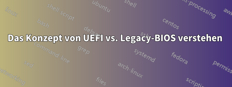 Das Konzept von UEFI vs. Legacy-BIOS verstehen