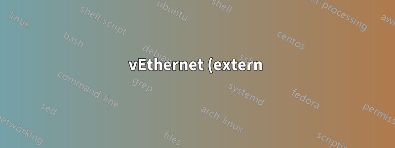 vEthernet (extern) – Netzwerkadapter nicht angeschlossen – Host-Betriebssystem, nicht Gast-VM