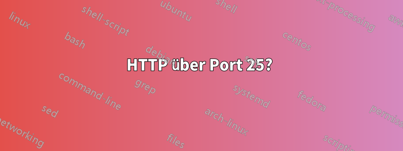 HTTP über Port 25?