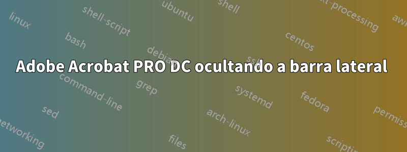 Adobe Acrobat PRO DC ocultando a barra lateral