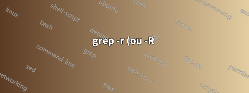 grep -r (ou -R) não pesquisa dentro de subpastas
