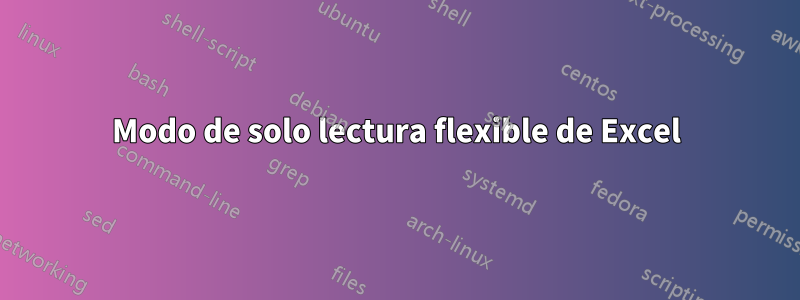 Modo de solo lectura flexible de Excel