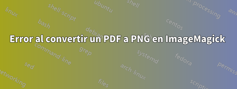 Error al convertir un PDF a PNG en ImageMagick