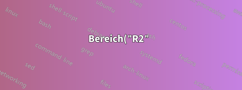 Bereich("R2").Wert = ActiveCell.Adresse