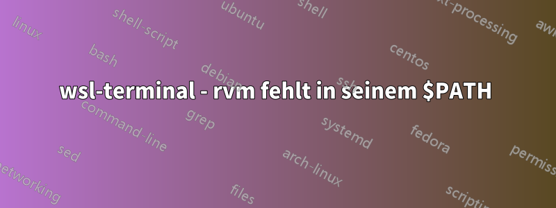 wsl-terminal - rvm fehlt in seinem $PATH