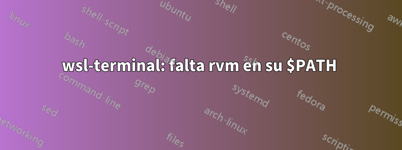 wsl-terminal: falta rvm en su $PATH